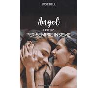 Per sempre insieme. Angel. Vol. 4