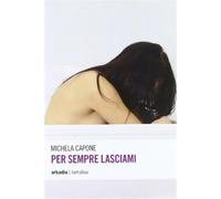 Per sempre lasciami - Capone Michela