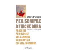 Per sempre o finché dura. Processi psicologici del cammino sacerdotale e d...