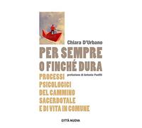 Per sempre o finché dura. Processi psicologici del cammino sacerdotale e di vita in comune