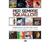 Per sempre Squallor! Fenomenologia di una ghost band italiana