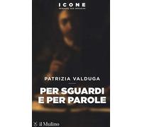 Per sguardi e per parole