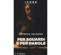 Per sguardi e per parole