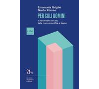 Per soli uomini. Il maschilismo dei dati, dalla ricerca scientifi