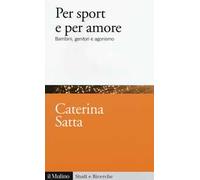 Per sport e per amore. Bambini, genitori e agonismo