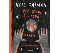 Per stare al caldo vorrei.... Ediz. a colori - Gaiman Neil