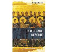Per strade deserte. Meditazioni su Atti degli Apostoli - Barone Christian