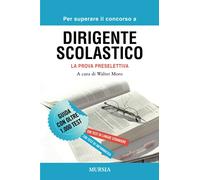 Per superare il concorso a Dirigente scolastico. La prova preselettiva: Guida con oltre 1.000 test