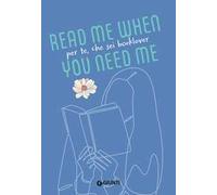 Per te, che sei booklover. Read me when you need me