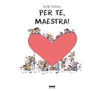 Per te, maestra. La biblioteca dei piccoli di Giorgia Cozza. Ediz. a colori