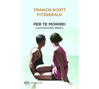 Per te morirei e altri racconti perduti [Paperback] [Mar 20, 2018] Fitzgerald, F