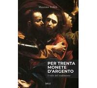 Per trenta monete d'argento. I volti del tradimento