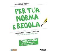 Per tua norma e regola. Italianofacile. Proposte percorsi per BES-DSA e BES-L2. Per le Scuole superiori. Con ebook. Con espansione online