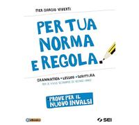 Per tua norma e regola. Prove per il nuovo INVALSI. Computer based test (CBT). Per le Scuole superiori. Con ebook. Con espansione online