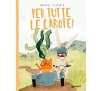 Per tutte le carote! Ediz. a colori