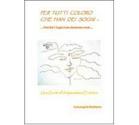 Per tutti coloro che han dei sogni - Luisangela Barbiero, 2013, Youcanprint