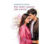 Per tutti i giorni che vorrai