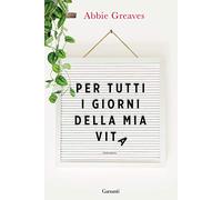 Per tutti i giorni della mia vita