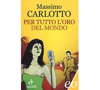 Per tutto l'oro del mondo