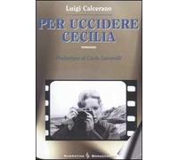 Per uccidere Cecilia