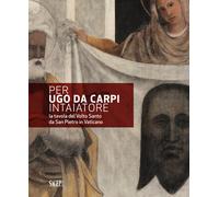 Per Ugo Da Carpi Intaiatore. La Tavola Del Volto Santo Da San Pietro In Vaticano