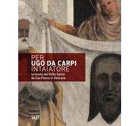 Per Ugo Da Carpi Intaiatore. La Tavola Del Volto Santo Da San Pietro In Vaticano