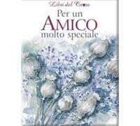 Per un amico molto speciale. Ediz. illustrata