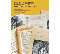 Per un archivio fotografico dell'arte italiana. Vittorio Cini, la Fondazione Gio
