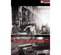 Libri Per Un Atlante Della Memoria Operaia