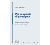 Per un cambio di paradigma. Diritto canonico, teologia e riforme nella Chiesa
