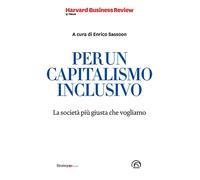 Per un capitalismo inclusivo. La società più giusta che vogliamo
