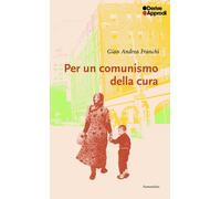 Per un comunismo della cura - Franchi Gian Andrea