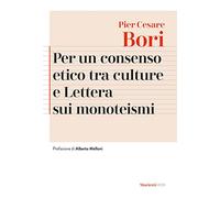 Per un consenso etico tra le culture e Lettera sui monoteismi. Nuova ediz.