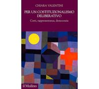 Per un costituzionalismo deliberativo. Corti, rappresentanza, democrazia