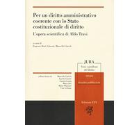 Per un diritto amministrativo coerente con lo Stato costituzionale di diritto. L'opera scientifica di Aldo Travi