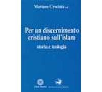 Per un discernimento cristiano sull'Islam. Storia e teologia