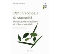 Per un’ecologia di comunità. Processi e pratiche educative di sviluppo sostenibile