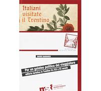 Per un galateo politico del viaggiatore. Editoria turistica in Trentino tra XIX e XX secolo