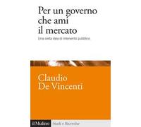 Per un governo che ami il mercato. Una certa idea di intervento pubblico