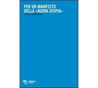 Per un manifesto della «nuova utopia»
