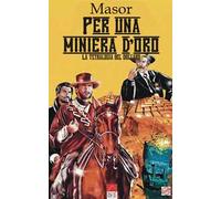 Per un miniera d'oro. La tetralogia del dollaro