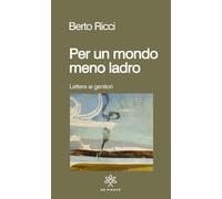 Per un mondo meno ladro - Ricci Berto