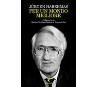 Per un mondo migliore. Colloqui con Stefan Müller-Doohm e Roman Yos