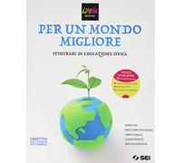 Per un mondo migliore. Itinerari di educazione civica. Per la Scuola media. Con e-book. Con espansione online