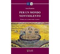 Per un mondo nonviolento. Storia di un obiettore valdese