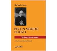 Per un mondo nuovo. Vita di padre Riccardo Lombardi