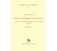 Per un mondo più giusto. Scritti su questione femminile e socialismo (1978-205)
