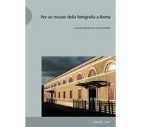 Per un museo della fotografia a Roma