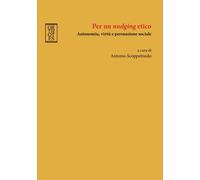 Per un «nudging» etico. Autonomia, virtù e persuasione sociale [Paperback] [Sep