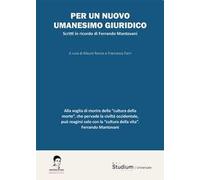 Per un nuovo umanesimo giuridico. Scritti in ricordo di Ferrando Mantovani